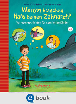 E-Book (epub) Warum brauchen Haie keinen Zahnarzt? von Christian Dreller, Petra Maria Schmitt