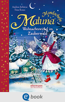 E-Book (epub) Maluna Mondschein. Weihnachtswirbel im Zauberwald von Andrea Schütze