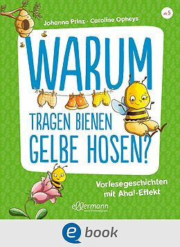 E-Book (epub) Warum tragen Bienen gelbe Hosen? von Johanna Prinz