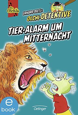 E-Book (epub) Olchi-Detektive. Tier-Alarm um Mitternacht von Erhard Dietl, Barbara Iland-Olschewski