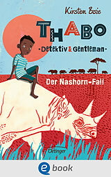 E-Book (epub) Thabo. Detektiv & Gentleman 1. Der Nashorn-Fall von Kirsten Boie