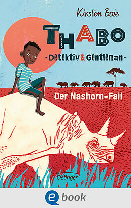 E-Book (epub) Thabo. Detektiv &amp; Gentleman 1. Der Nashorn-Fall von Kirsten Boie