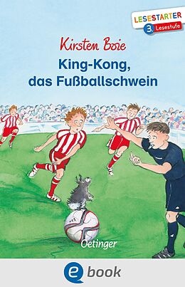 E-Book (epub) King-Kong, das Fußballschwein von Kirsten Boie