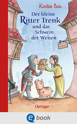 E-Book (epub) Der kleine Ritter Trenk und das Schwein der Weisen von Kirsten Boie