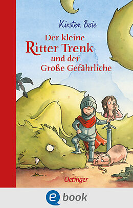 E-Book (epub) Der kleine Ritter Trenk und der Große Gefährliche von Kirsten Boie
