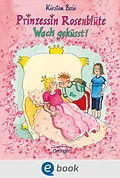 E-Book (epub) Prinzessin Rosenblüte 2. Wach geküsst! von Kirsten Boie
