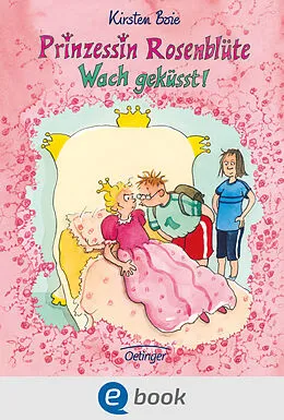 E-Book (epub) Prinzessin Rosenblüte 2. Wach geküsst! von Kirsten Boie
