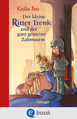 E-Book (epub) Der kleine Ritter Trenk und der ganz gemeine Zahnwurm von Kirsten Boie