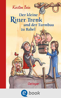 E-Book (epub) Der kleine Ritter Trenk und der Turmbau zu Babel von Kirsten Boie