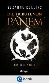 E-Book (epub) Die Tribute von Panem 1. Tödliche Spiele von Suzanne Collins