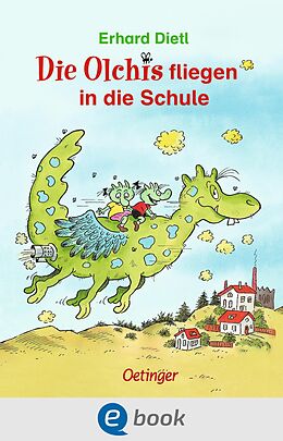 E-Book (epub) Die Olchis fliegen in die Schule von Erhard Dietl