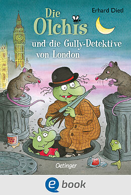 E-Book (epub) Die Olchis und die Gully-Detektive von London von Erhard Dietl