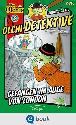 E-Book (epub) Olchi-Detektive 6. Gefangen im Auge von London von Erhard Dietl, Barbara Iland-Olschewski