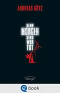 E-Book (epub) Denn morgen sind wir tot von Andreas Götz
