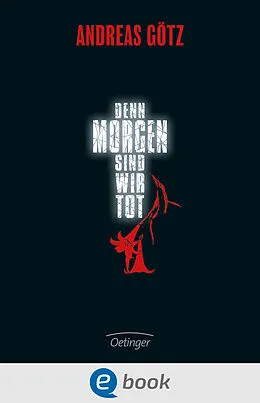 E-Book (epub) Denn morgen sind wir tot von Andreas Götz