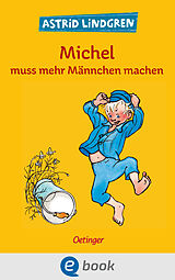 E-Book (epub) Michel aus Lönneberga 2. Michel muss mehr Männchen machen von Astrid Lindgren