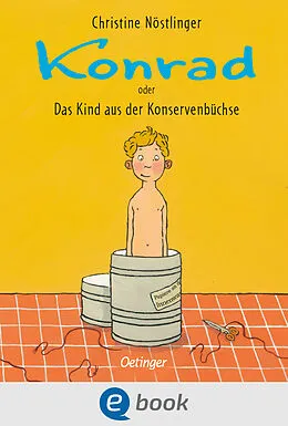 E-Book (epub) Konrad oder Das Kind aus der Konservenbüchse von Christine Nöstlinger