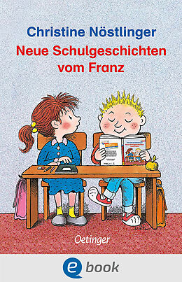E-Book (epub) Neue Schulgeschichten vom Franz von Christine Nöstlinger