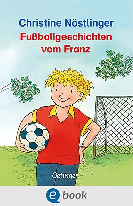 E-Book (epub) Fußballgeschichten vom Franz von Christine Nöstlinger