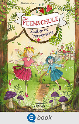 E-Book (epub) Die Feenschule 1. Zauber im Purpurwald von Barbara Rose