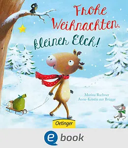 E-Book (epub) Frohe Weihnachten, kleiner Elch! von Anne-Kristin zur Brügge, Marina Rachner