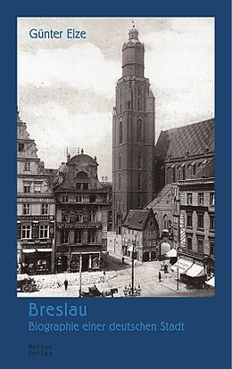 Kartonierter Einband Breslau - Biographie einer deutschen Stadt von Günter Elze