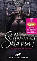 E-Book (epub) Gehorche, Sklavin! Erotik SM-Audio Story | Erotisches SM-Hörbuch von Corinne du Pré