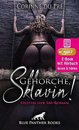 E-Book (epub) Gehorche, Sklavin! Erotik SM-Audio Story | Erotisches SM-Hörbuch von Corinne du Pré