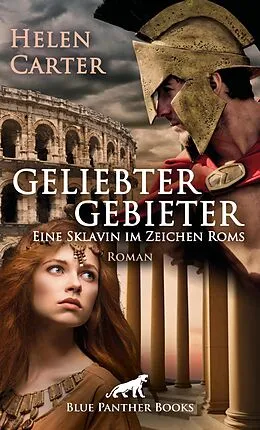 E-Book (epub) Geliebter Gebieter - Eine Sklavin im Zeichen Roms | Erotischer Roman von Helen Carter