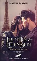 E-Book (epub) EbenHolz und ElfenBein | Erotischer Roman von Martin Kandau