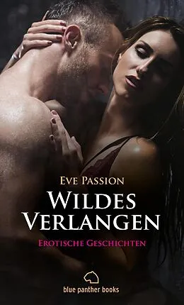E-Book (pdf) Wildes Verlangen | 12 Erotische Geschichten von Eve Passion