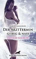 E-Book (epub) Der ArztTermin gierig &amp; nass | Erotische Geschichte von Greta Galloway