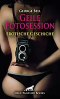 E-Book (epub) Geile Fotosession | Erotische Geschichte von George Bell