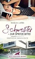 E-Book (epub) Schwester - zur Spritze bitte! | Erotische Geschichte von Nadja Larbi