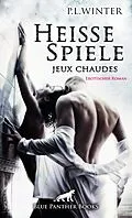 E-Book (epub) Heiße Spiele - jeux chaudes | Erotischer Roman von P.L. Winter