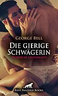 E-Book (pdf) Die gierige Schwägerin | Erotische Geschichte von George Bell