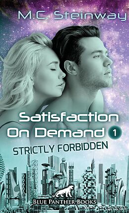 E-Book (epub) Satisfaction on Demand 1 - Strictly Forbidden | Erotischer SciFi-Roman von M.C. Steinway