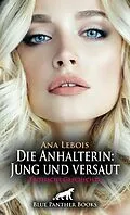 E-Book (epub) Die Anhalterin: Jung und versaut | Erotische Geschichte von Ana Lebois