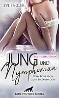 E-Book (epub) Jung und nymphoman - Vom Loverboy zum Sugardaddy | Erotischer Roman von Evi Engler