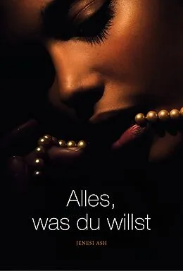 E-Book (epub) Alles, was du willst von Jenesi Ash, Janesi Ash