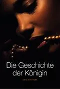 E-Book (epub) Die Geschichte der Königin von Grace D'Otare, Grace D`Otare