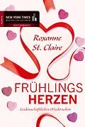 E-Book (epub) Frühlingsherzen: Leidenschaftliches Wiedersehen von Roxanne St. Claire