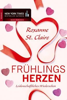 E-Book (epub) Frühlingsherzen: Leidenschaftliches Wiedersehen von Roxanne St. Claire