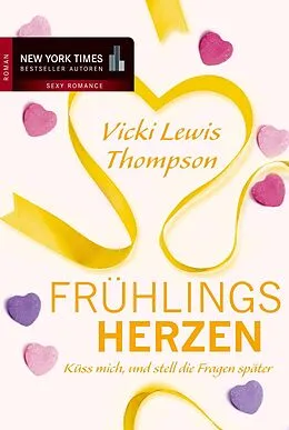 E-Book (epub) Frühlingsherzen: Küss mich, und stell die Fragen später von Vicki Lewis Thompson