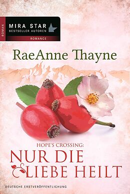 E-Book (epub) Nur die Liebe heilt von Raeanne Thayne