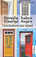 E-Book (epub) Dorsche haben traurige Augen. Geschichten aus Island von Brigitte Bjarnason