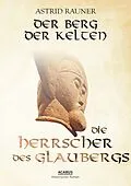 E-Book (pdf) Der Berg der Kelten. Die Herrscher des Glaubergs von Astrid Rauner