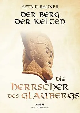 E-Book (pdf) Der Berg der Kelten. Die Herrscher des Glaubergs von Astrid Rauner