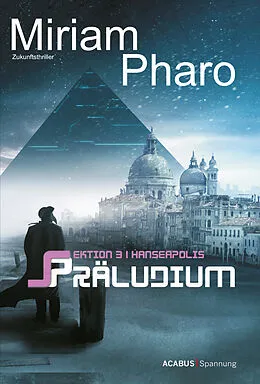 E-Book (pdf) Sektion 3|Hanseapolis - Präludium von Miriam Pharo