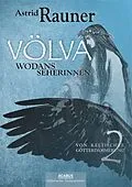 E-Book (epub) Völva - Wodans Seherinnen. Von keltischer Götterdämmerung 2 von Astrid Rauner